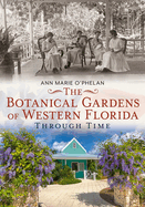 The Botanical Gardens of Western Florida Through Time