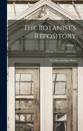 The Botanist's Repository: For New, and Rare Plants; Volume 1