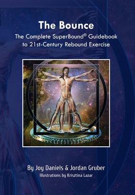 The Bounce: The Complete SuperBound(R) Guidebook to 21st- Century Rebound Exercise - Gruber, Jordan, and Daniels, Joy