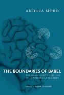 The Boundaries of Babel: The Brain and the Enigma of Impossible Languages