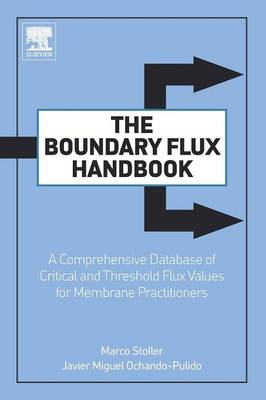 The Boundary Flux Handbook: A Comprehensive Database of Critical and Threshold Flux Values for Membrane Practitioners - Stoller, Marco, and Ochando-Pulido, Javier Miguel