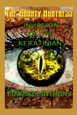 The Bounty Huntress: Invasion of the Keratinians - Anthony, Edward