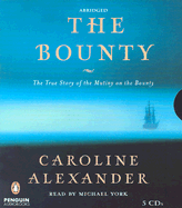 The Bounty: The True Story of the Mutiny on the Bounty - Alexander, Caroline