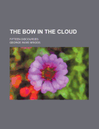 The Bow in the Cloud: Fifteen Discourses