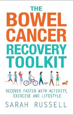 The Bowel Cancer Recovery Toolkit: Recover faster with activity, exercise and lifestyle - Russell, Sarah