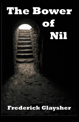 The Bower of Nil: A Narrative Poem - Glaysher, Frederick