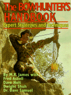 The Bowhunter's Handbook: Expert Strategies & Techniques - James, M R, and James, Montague Rhodes, and Schuh, Dwight