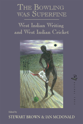 The Bowling was Superfine: West Indian Writing and West Indian Cricket - McDonald, Ian