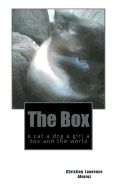 The Box: A Cat a Dog a Girl a Box and the World
