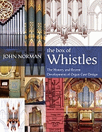 The Box of Whistles: Organ Case Design - Its History and Recent Development