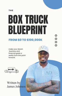 The Box Truck Blueprint - Johnson, James