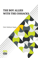 The Boy Allies With The Cossacks: Or, A Wild Dash Over The Carpathian Mountains