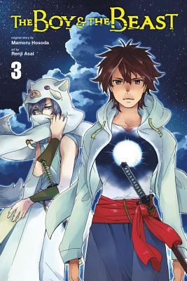 The Boy and the Beast, Vol. 3 (Manga) - Hosoda, Mamoru, and Asai, Renji, and McCullough-Garcia, Alexandra (Translated by)