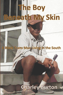 The Boy Beneath My Skin: A Black Trans Man Living in the South