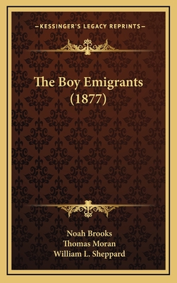 The Boy Emigrants (1877) - Brooks, Noah, Professor, and Moran, Thomas (Illustrator), and Sheppard, William L (Illustrator)