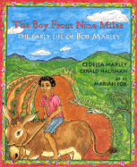 The Boy from Nine Miles: The Early Life of Bob Marley - Marley, Cedella, and Hausman, Gerald, and Booker, Cedella Marley
