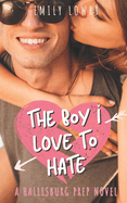 The Boy I Love to Hate: A Sweet YA Romance