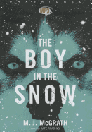 The Boy in the Snow - McGrath, M J, and Reading, Kate (Read by)