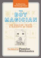 The Boy Magician: 156 Amazing Tricks and Sleights of Hand