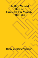 The Boy, Me And The Cat: Cruise Of The Mascot, 1912-1913