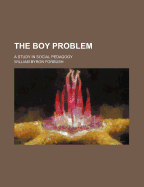 The Boy Problem: A Study in Social Pedagogy