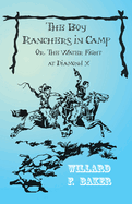 The Boy Ranchers in Camp; Or, the Water Fight at Diamond X