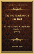 The Boy Ranchers on the Trail: Or the Diamond X After Cattle Rustlers (1921)