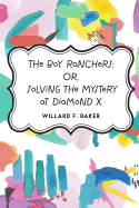 The Boy Ranchers; Or, Solving the Mystery at Diamond X