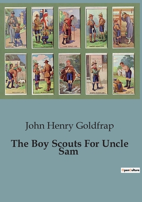 The Boy Scouts For Uncle Sam - Henry Goldfrap, John