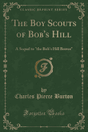 The Boy Scouts of Bob's Hill: A Sequel to the Bob's Hill Braves (Classic Reprint)