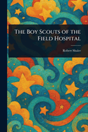 The Boy Scouts of the Field Hospital