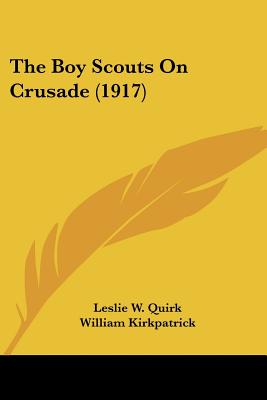 The Boy Scouts On Crusade (1917) - Quirk, Leslie W