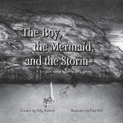 The Boy, The Mermaid, And The Storm - Baldwin, Billy