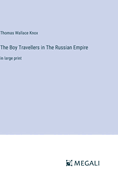 The Boy Travellers in The Russian Empire: in large print