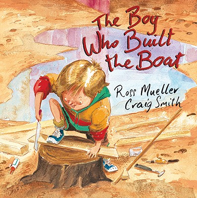 The Boy Who Built the Boat - Mueller, Ross