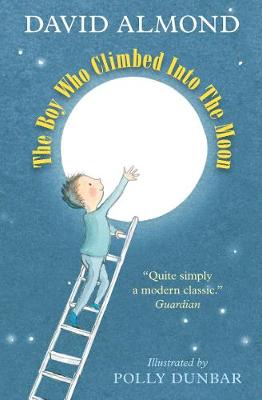 The Boy Who Climbed into the Moon - Almond, David