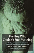 The Boy Who Couldn't Stop Washing: Experience and Treatment of Obsessive-compulsive Disorder - Rapoport, Judith L.