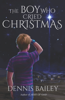 The Boy Who Cried Christmas - Bailey, Dennis