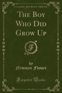 The Boy Who Did Grow Up (Classic Reprint)