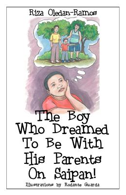 The Boy Who Dreamed to Be With His Parents on Saipan - Linday, Heather (Editor), and Goodridge, Walt F J (Editor)