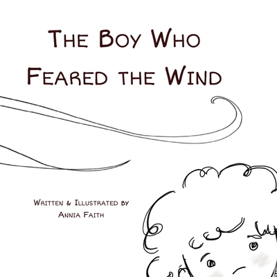 The Boy Who Feared the Wind - Faith, Annia, and Casey, Cindy (Editor)