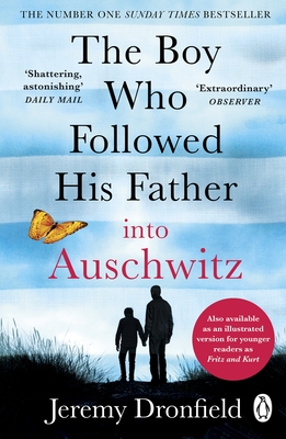 The Boy Who Followed His Father into Auschwitz: The Number One Sunday Times Bestseller - Dronfield, Jeremy