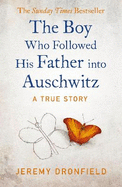 The Boy Who Followed His Father into Auschwitz: The Number One Sunday Times Bestseller