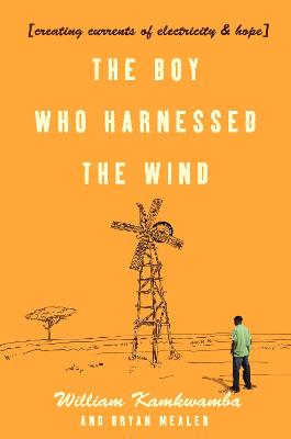 The Boy Who Harnessed the Wind - Kamkwamba, William, and Mealer, Bryan