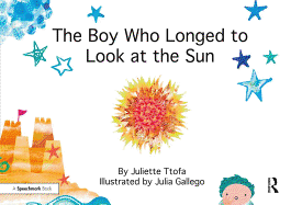 The Boy Who Longed to Look at the Sun: A Story about Self-Care