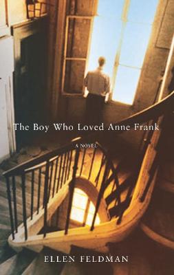 The Boy Who Loved Anne Frank - Feldman, Ellen