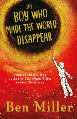 The Boy Who Made the World Disappear - Miller, Ben