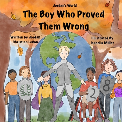 The Boy Who Proved Them Wrong - Levan, Jordan Christian, and Townsend, Lindsay (Editor)