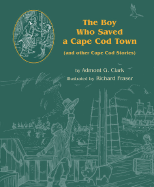 The Boy Who Saved a Cape Cod Town: And Other Cape Cod Stories