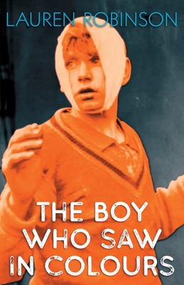 The Boy Who Saw In Colours - Robinson, Lauren, and Hyde, Henry (Designer)